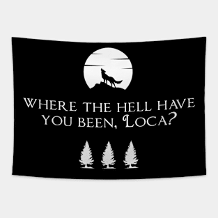 Where The Hell Have You Been Loca? Tapestry