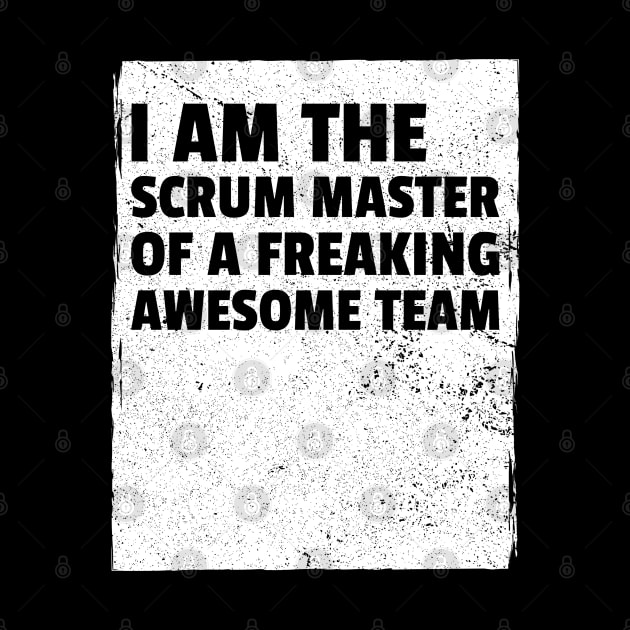 I am the scrum master of a freaking awesome team by Salma Satya and Co.
