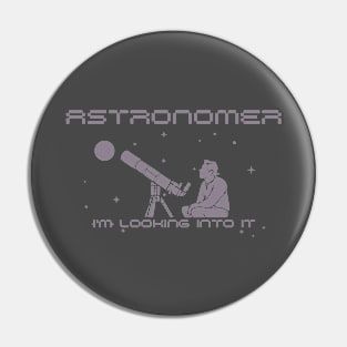 Astronomer, I'm Looking Into It Pin