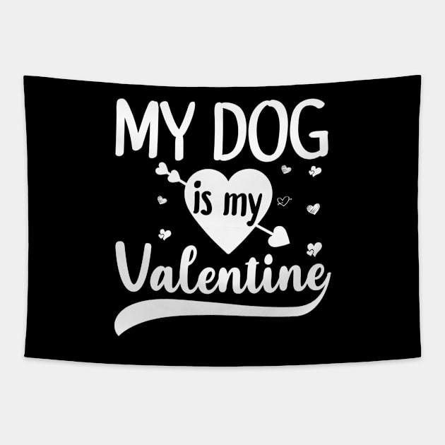 My Dog Is My Valentine Gift for dog lover Tapestry by DragonTees