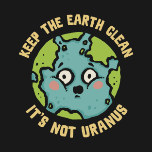 The Earth is not Uranus T-Shirt