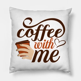 Are You Brewing Coffee For Me - Coffee With Me Pillow