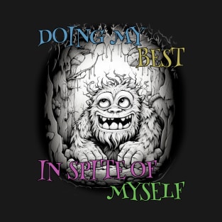 Doing my best in spite of myself. Self-improvement, Cute monster. T-Shirt