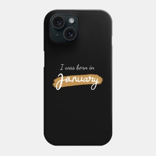 I was born in January Phone Case
