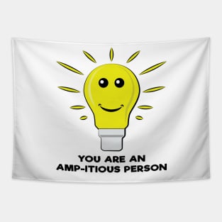 You Are an Amp-itious Person - Funny Bulb Pun Tapestry