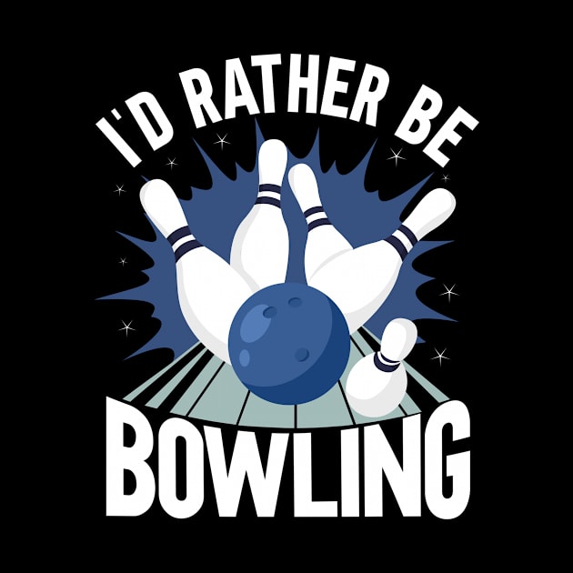 Rather Be Bowling by TK Store