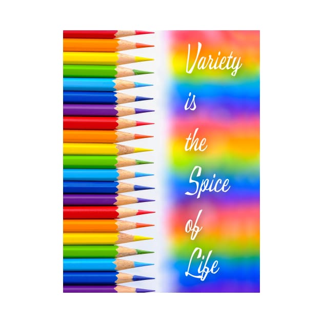 'Variety is the Spice of Life' typography, on a rainbow coloring crayon background. by Earthworx