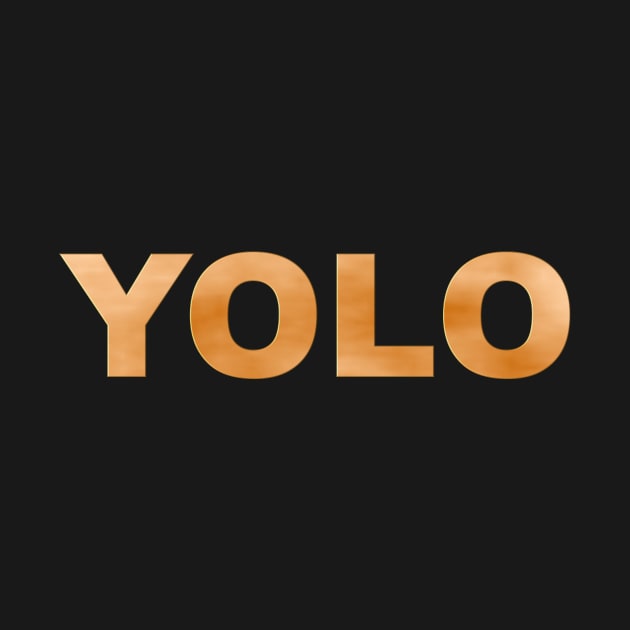 YOLO in Gold by m2inspiration