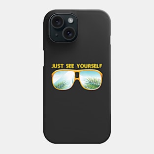 JUST SEE YOURSELF Phone Case