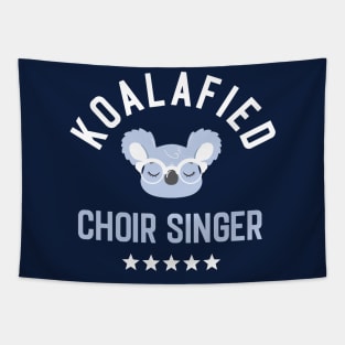 Koalafied Choir Singer - Funny Gift Idea for Choir Singers Tapestry