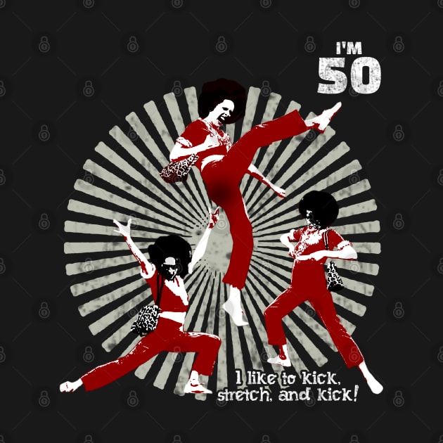 sally o'malley I'm 50 i like to kick, streth, and kick! by MATERAZEKA