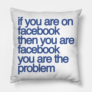 You Are The Problem Pillow