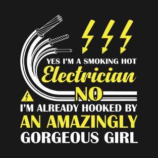 I Am Smoking Hot Electrician I Am Already Hooked By An Amazingly Gorgeous Girl T-Shirt