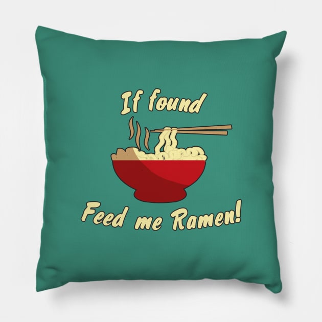 If found feed me ramen Pillow by madmonkey