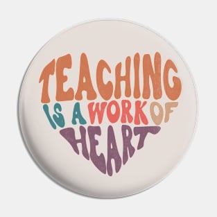 Teaching is a work of heart Pin