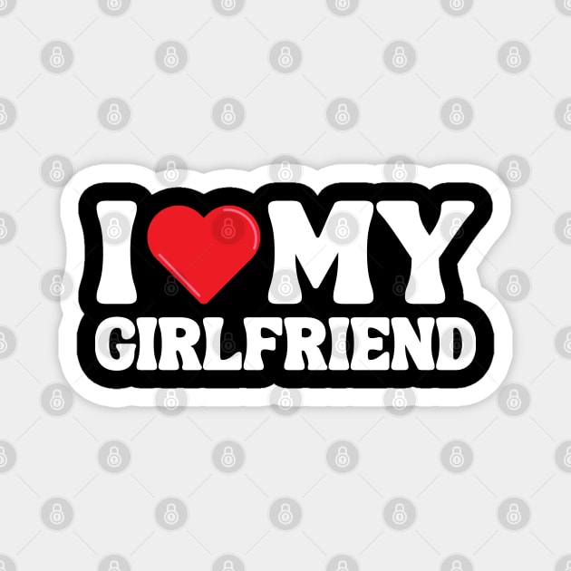 I Love My Girlfriend Magnet by Xtian Dela ✅