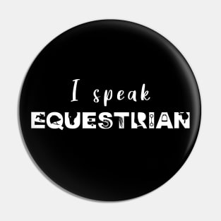 I Speak Equestrian (White) Pin