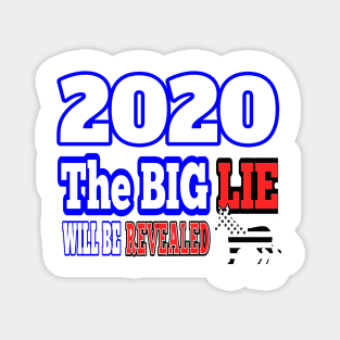 2020: THE BIG LIE WILL BE REVEALED | PATRIOT GIFTS AND MERCH FOR MOM OR DAD MAGA Magnet