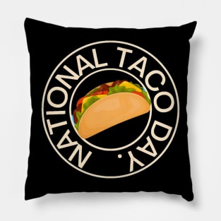 National taco day, for taco lovers Pillow