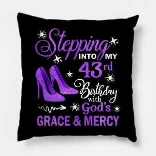 Stepping Into My 43rd Birthday With God's Grace & Mercy Bday Pillow