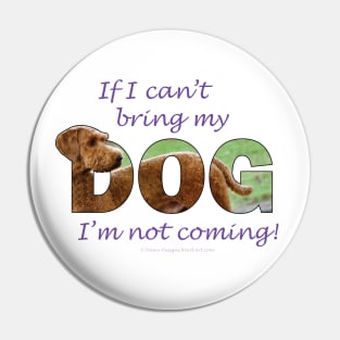 If I can't bring my dog I'm not coming - Goldendoodle oil painting word art Pin