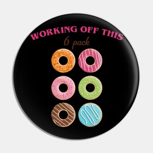 Working Off This 6 Pack Donut Pin