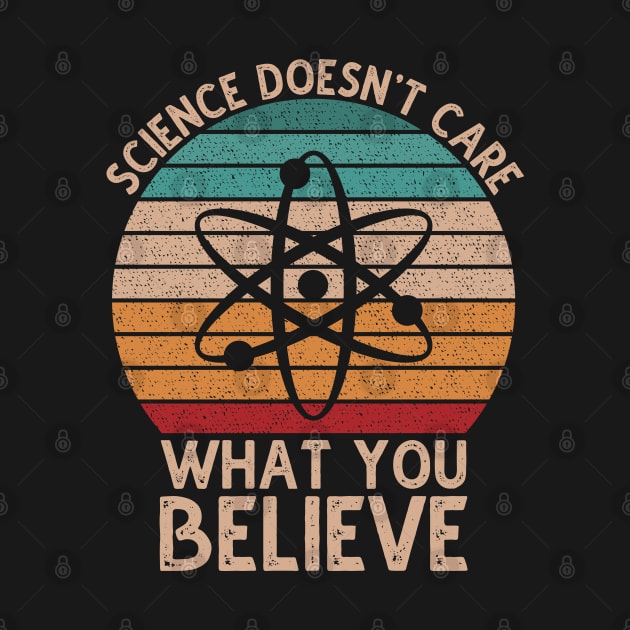 Science Doesn't Care What You Believe by DragonTees