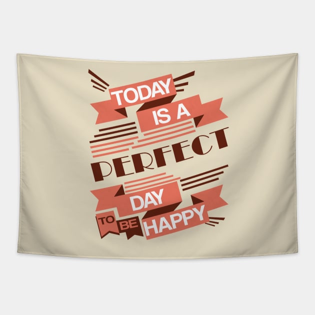 Today Is A Perfect Day To Be Happy Tapestry by JakeRhodes
