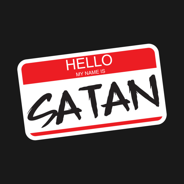 Hello my name is SATAN - Satan - T-Shirt | TeePublic