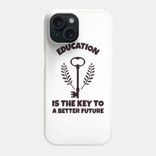 Education Is The Key To A Better Future Phone Case