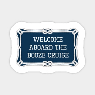 Welcome aboard the booze cruise sailing quotes Magnet