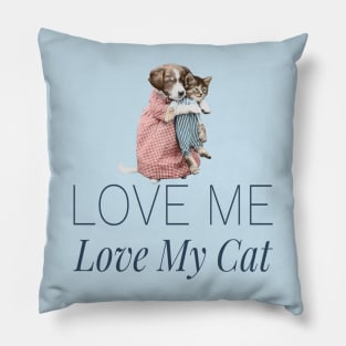 Love Me Love My Cat Pillow