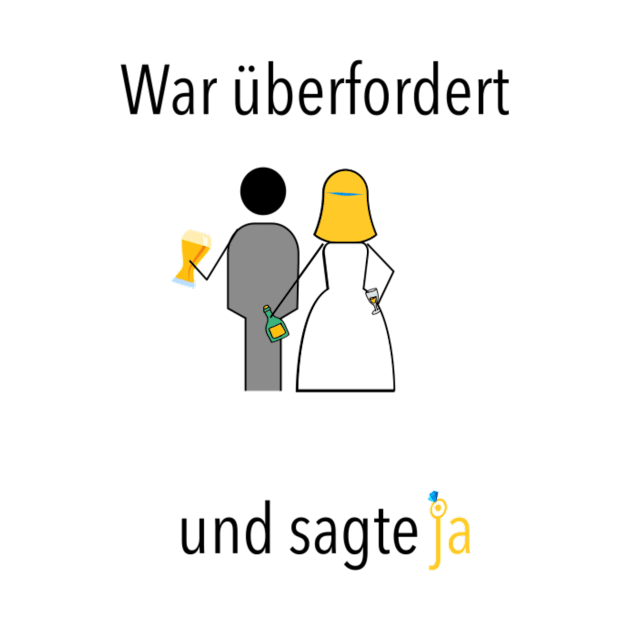 War überfordert und sagte ja! by Statement-Designs