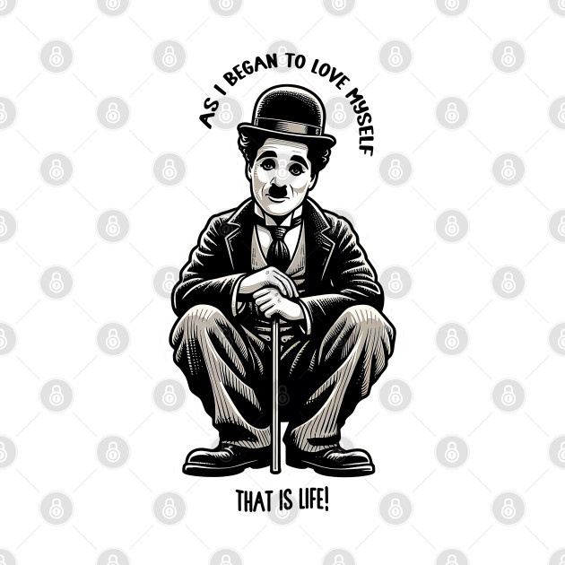 As I began to love myself - Charlie Chaplin by 3coo