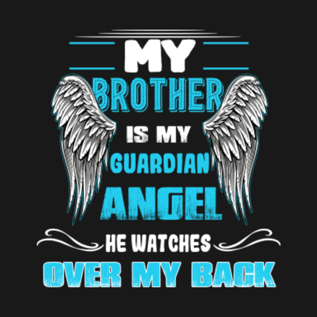 My Brother is my Guardian Angel He Watches Over My Back  Sympathy