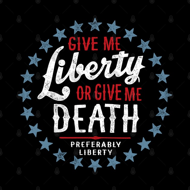 Give Me Liberty or Give Me Death - Preferably Liberty Distressed by erock