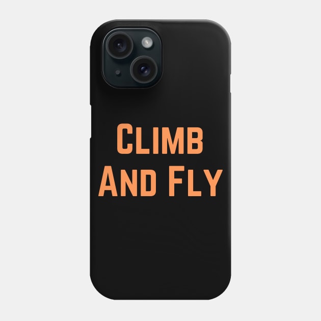 Climb And Fly Phone Case by Climbinghub