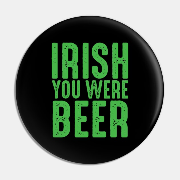 Irish You Were Beer Pin by monolusi