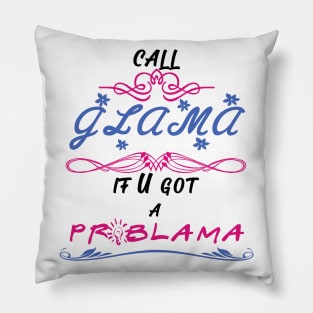 call glama if you got a problama Pillow