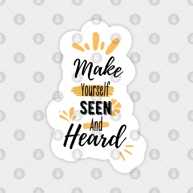 Make yourself seen and heard | typography Magnet by artoffaizan