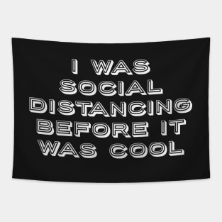 I was social distancing before it was cool Tapestry