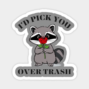 Funny Opossum Raccoon Sarcastic Rose I'd Pick You Over Trash Magnet