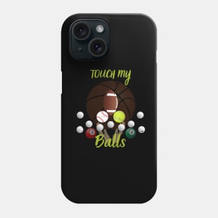 Touch my balls Phone Case