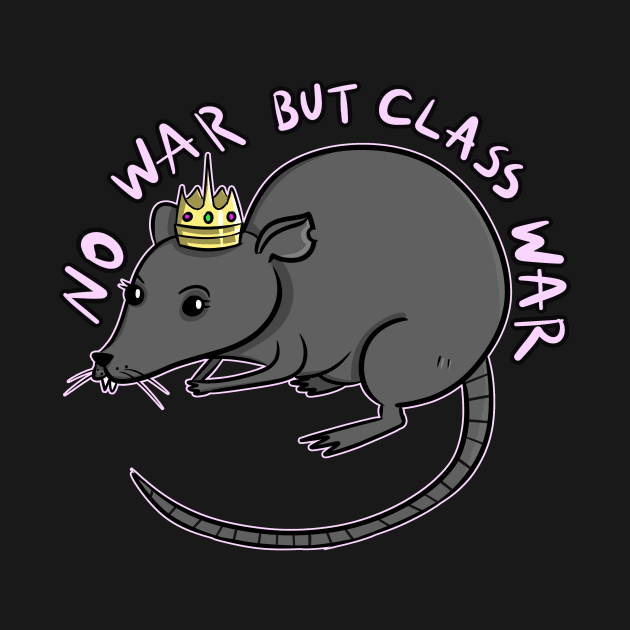 NO WAR BUT CLASS WAR by roxiqt