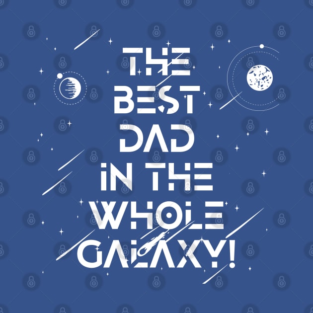 The Best Dad In The Whole Galaxy Tshirt by YDesigns