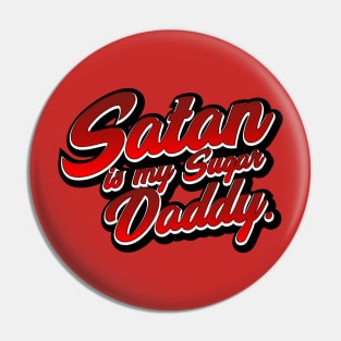 Satan Is My Sugar Daddy 😈😈👴👴💵💵 Pin