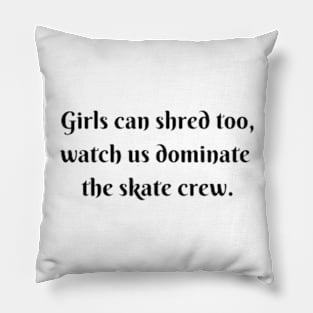 Girls Dominate Skate Crew Pillow