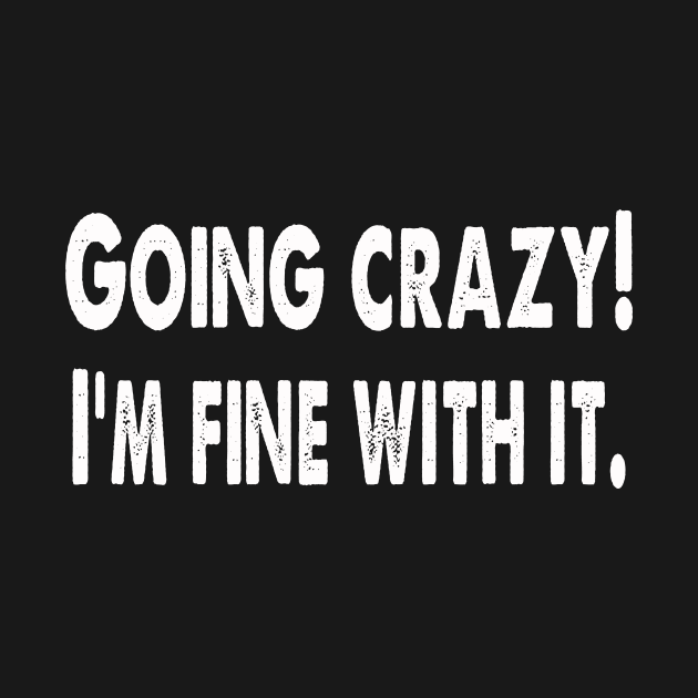 Going crazy! I'm fine with it by Happysphinx