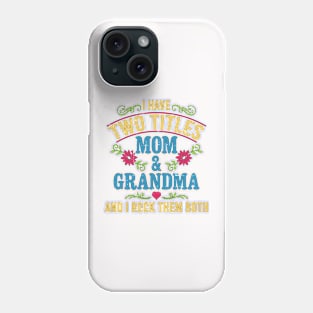 I Have Two Titles Mom And Grandma And I Rock Them Both Funny Saying Phone Case