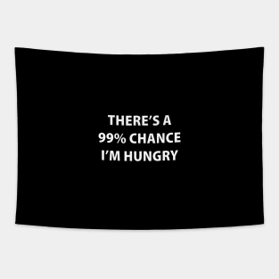 There's A 99% Chance I'm Hungry Tapestry